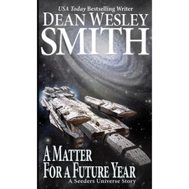 A Matter for a Future Year: A Seeders Universe Story